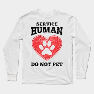 Service Human Do Not Pet T-Shirt Long Sleeve T-Shirt